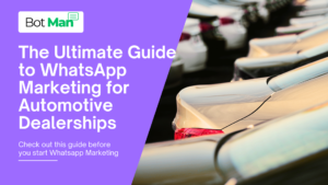 The Ultimate Guide to WhatsApp Marketing for Automotive Dealerships