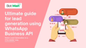 Ultimate guide for lead generation using WhatsApp Business API